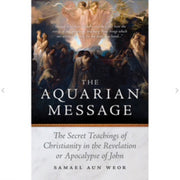 Samael, The Aquarian Message, the Secret Teachings of Christianity in the Revelation or Apocalypse of John